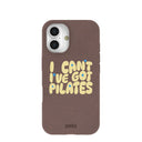 Chocolate Brown Ive got Pilates iPhone 16 Case